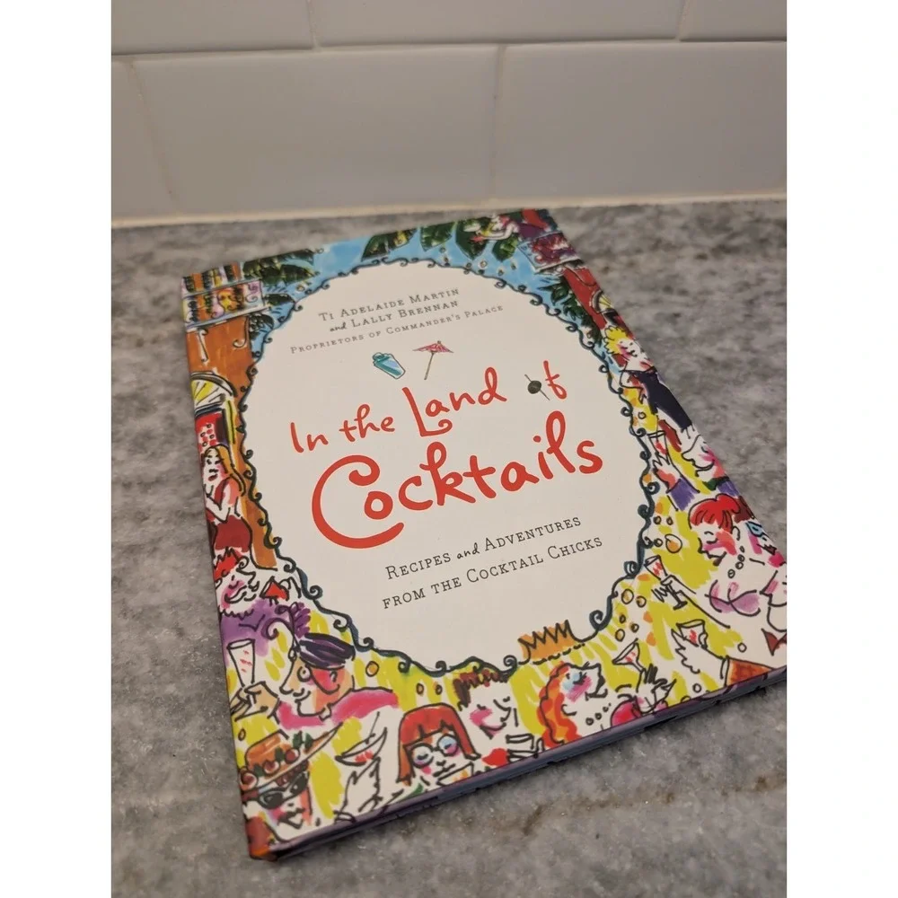 In the‎ Land of Cocktails: Recipes and Adventures from the Cocktail Chicks